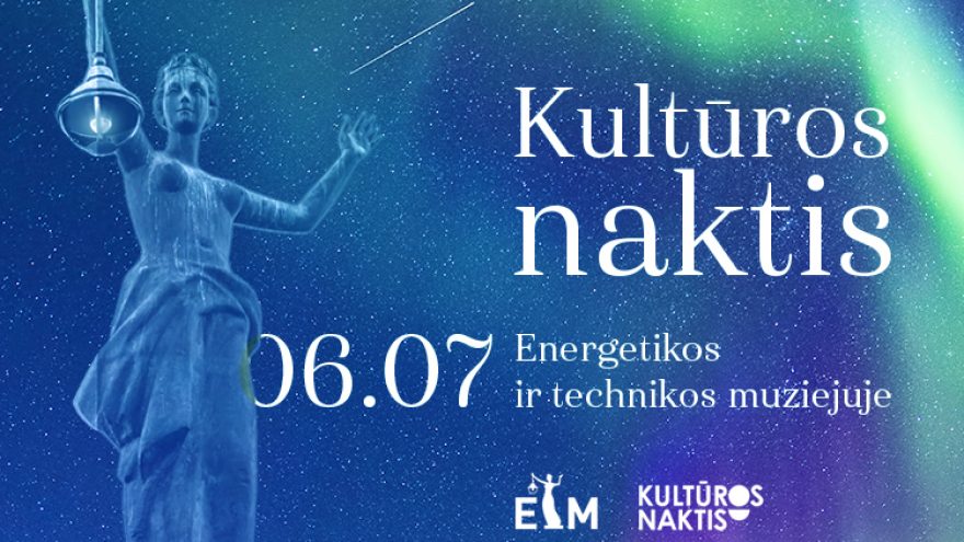 Kultūros naktis | Energetikos ir technikos muziejuje | 2024! 