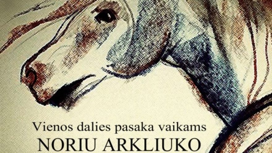 Vienos dalies pasaka vaikams &#8221;Noriu arkliuko&#8221;