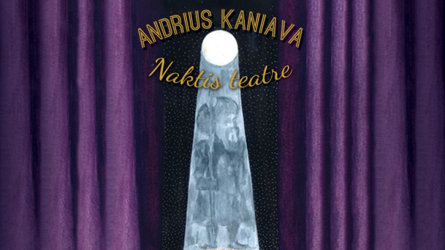 Andrius Kaniava. NAKTIS TEATRE. Premjera