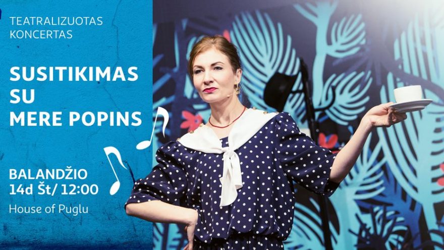 Susitikimas su Mere Popins | Teatralizuotas koncertas šeimai