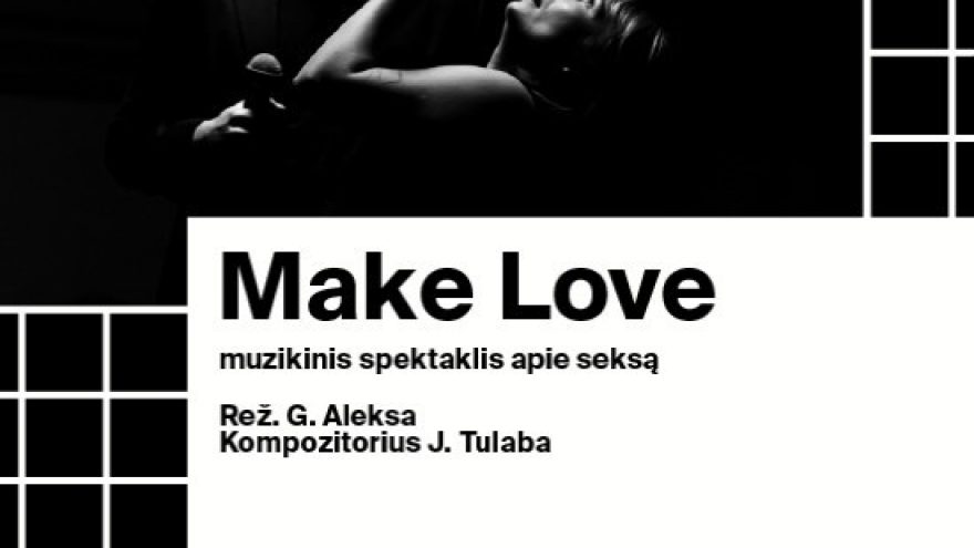 Make Love &#8211; muzikinis spektaklis apie seksą (rež. Gildas Aleksa)