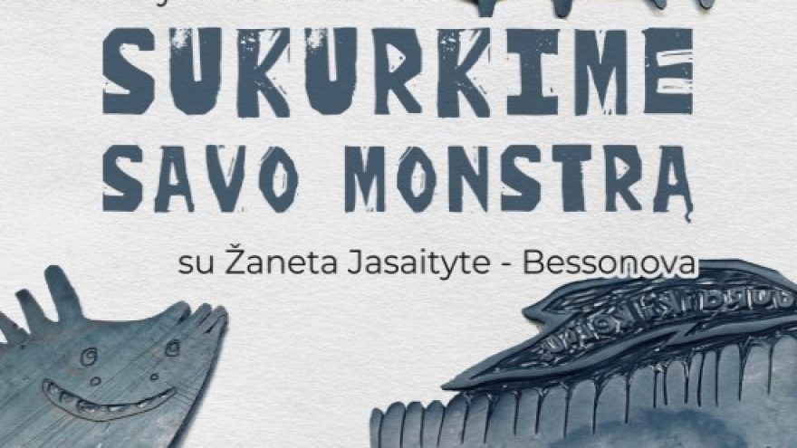 Kūrybinės dirbtuvės su Žaneta Jasaityte-Bessonova &#8221;Susikurkime savo monstrą&#8221;