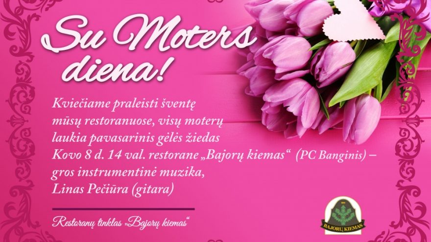 Su Moters diena! <Bajoru kiemas>