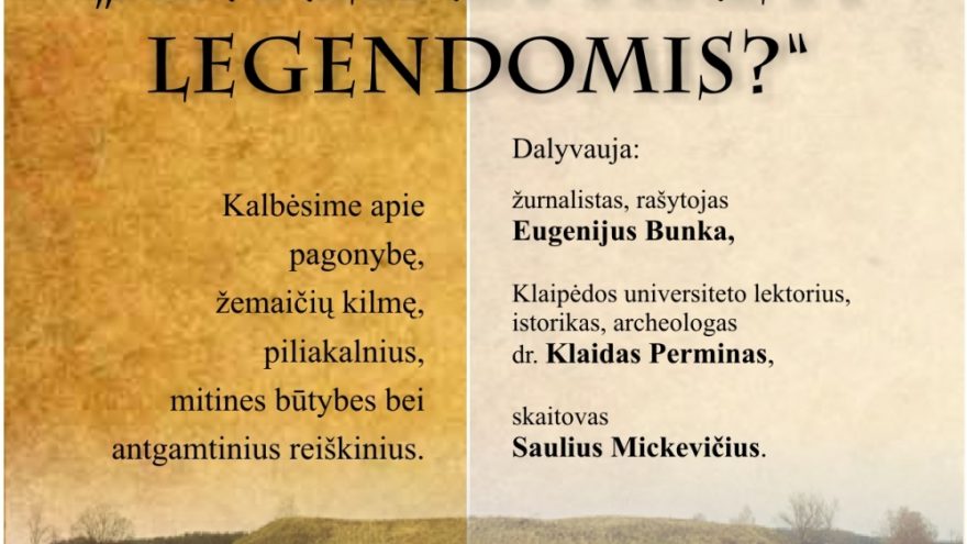 ,,Ar reikia tikėti legendomis&#8221;