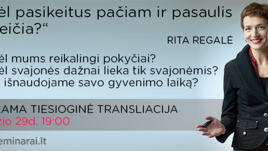 „Kodėl pasikeitus pačiam ir pasaulis pasikeičia?“